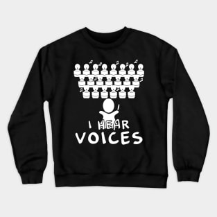 Choir Teacher Shirt I Hear Voices Funny Chorister Tee Crewneck Sweatshirt